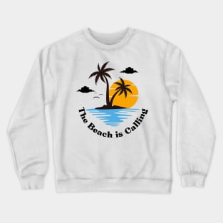 The Beach Is Calling Crewneck Sweatshirt